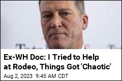 Ex-WH Doc Ronny Jackson: I Was Detained at Rodeo
