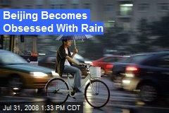 Beijing Becomes Obsessed With Rain
