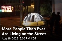More People Than Ever Are Living on the Street