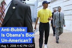 Anti-Bubba: Is Obama's Bod Un-American?