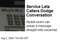 Service Lets Callers Dodge Conversation