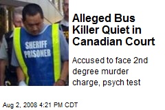 Alleged Bus Killer Quiet in Canadian Court