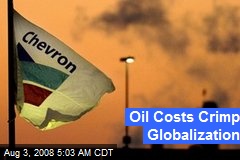 Oil Costs Crimp Globalization