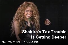 Shakira&#39;s Tax Trouble Is Getting Deeper