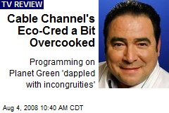 Cable Channel's Eco-Cred a Bit Overcooked