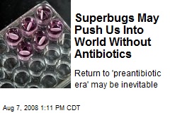 Superbugs May Push Us Into World Without Antibiotics