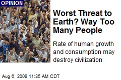 Worst Threat to Earth? Way Too Many People