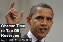 Obama: Time to Tap Oil Reserves