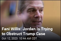 Fani Willis: Jordan Is Trying to Obstruct Trump Case