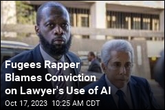 Fugees Rapper Blames Conviction on Lawyer&#39;s Use of AI