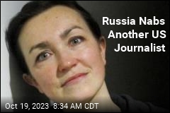 Russia Nabs Another US Journalist