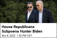 House Republicans Subpoena Hunter Biden