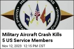 Military Aircraft Crash Kills 5 US Service Members