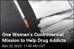 One Woman&#39;s Controversial Mission to Help Drug Addicts