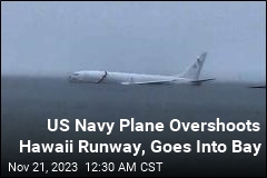 US Navy Plane Overshoots Hawaii Runway, Goes Into Bay