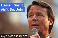 Dems: 'Say it Ain't So, John'