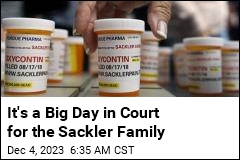 It&#39;s a Big Day in Court for the Sackler Family