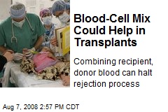 Blood-Cell Mix Could Help in Transplants