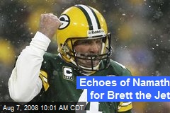 Echoes of Namath for Brett the Jet