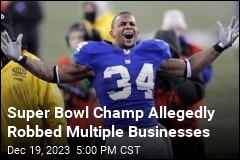 Super Bowl Champ Allegedly Robbed Multiple Businesses