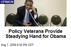 Policy Veterans Provide Steadying Hand for Obama