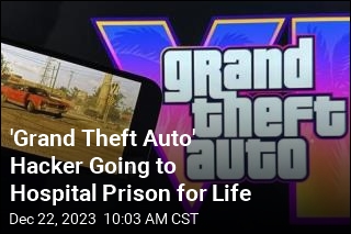 &#39;Grand Theft Auto&#39; Hacker Going to Hospital Prison for Life