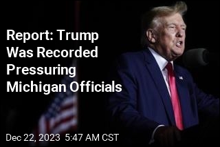 Report: Trump Was Recorded Pressuring Michigan Officials