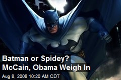 Batman or Spidey? McCain, Obama Weigh In