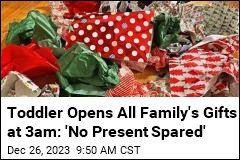 Toddler Opens All Family&#39;s Gifts at 3am: &#39;No Present Spared&#39;