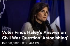 Haley Declines to Say Slavery Caused Civil War