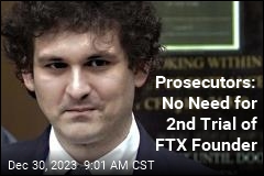 Prosecutors: No Need for 2nd Trial of FTX Founder