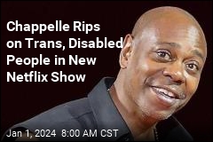 Chappelle Targets Trans, Disabled People in New Special