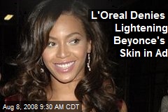 L'Oreal Denies Lightening Beyonce's Skin in Ad