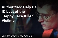 Authorities Need Help IDing Last of &#39;Happy Face Killer&#39; Victims