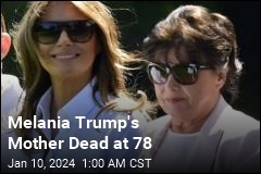Melania Trump&#39;s Mother Dies at 78