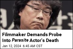 Filmmaker Demands Probe Into Parasite Actor&#39;s Death