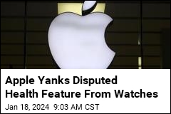 Apple Yanks Disputed Health Feature From Watches