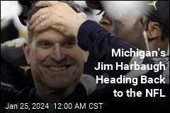 Michigan&#39;s Jim Harbaugh Will Coach the Chargers Next