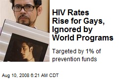 HIV Rates Rise for Gays, Ignored by World Programs