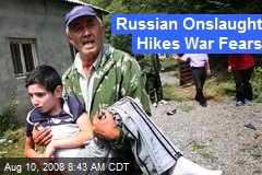 Russian Onslaught Hikes War Fears