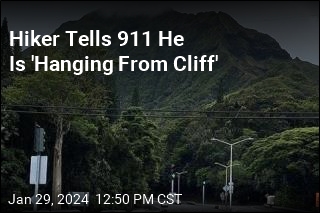 Hiker Tells 911 He Is &#39;Hanging From Cliff&#39;