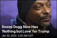 Suddenly Snoop Dogg Is a Donald Trump Fan
