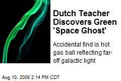 Dutch Teacher Discovers Green 'Space Ghost'