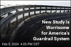 New Study Is Worrisome for America&#39;s Guardrail System