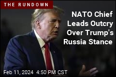 NATO Chief Leads Outcry to Trump&#39;s Russia Stance