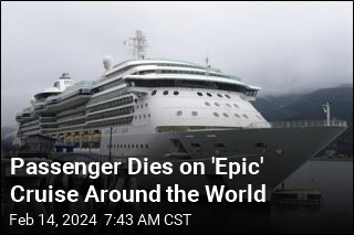 Passenger Dies on &#39;Epic&#39; Cruise Around the World