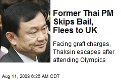 Former Thai PM Skips Bail, Flees to UK
