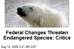 Federal Changes Threaten Endangered Species: Critics