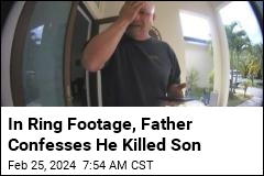 In Ring Footage, Father Confesses He Killed Son