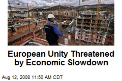 European Unity Threatened by Economic Slowdown